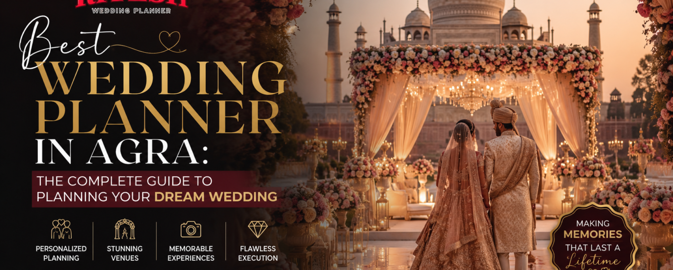 Best Wedding Planner in Agra – Complete Guide to Planning Your Dream Wedding | Ritesh Wedding Planner