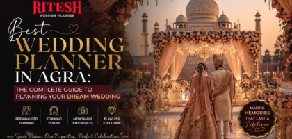 Best Wedding Planner in Agra – Complete Guide to Planning Your Dream Wedding | Ritesh Wedding Planner