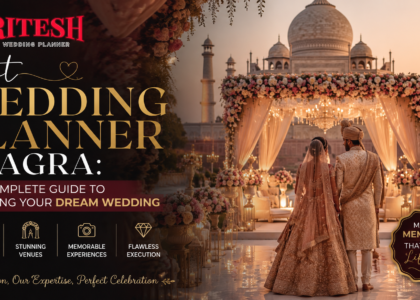Best Wedding Planner in Agra – Complete Guide to Planning Your Dream Wedding | Ritesh Wedding Planner